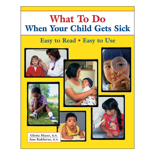 what to do when your child gets sick by gloria mayer RN and Ann Kuklierus RN